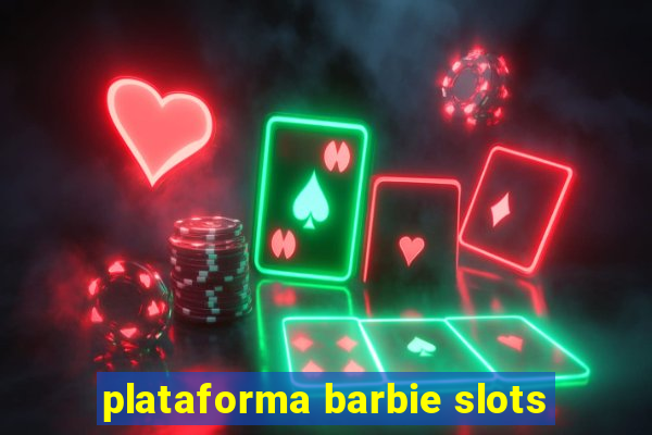 plataforma barbie slots